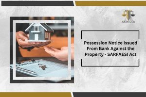 Possession Notice Issued From Bank Against the Property - SARFAESI Act