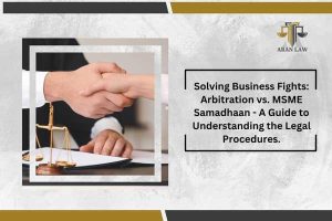 Arbitration vs. MSME Samadhaan: Understanding the Legal Procedures.