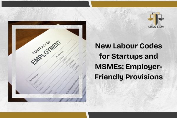 New Labour Codes for Startups and MSMEs: Employer-Friendly Provisions