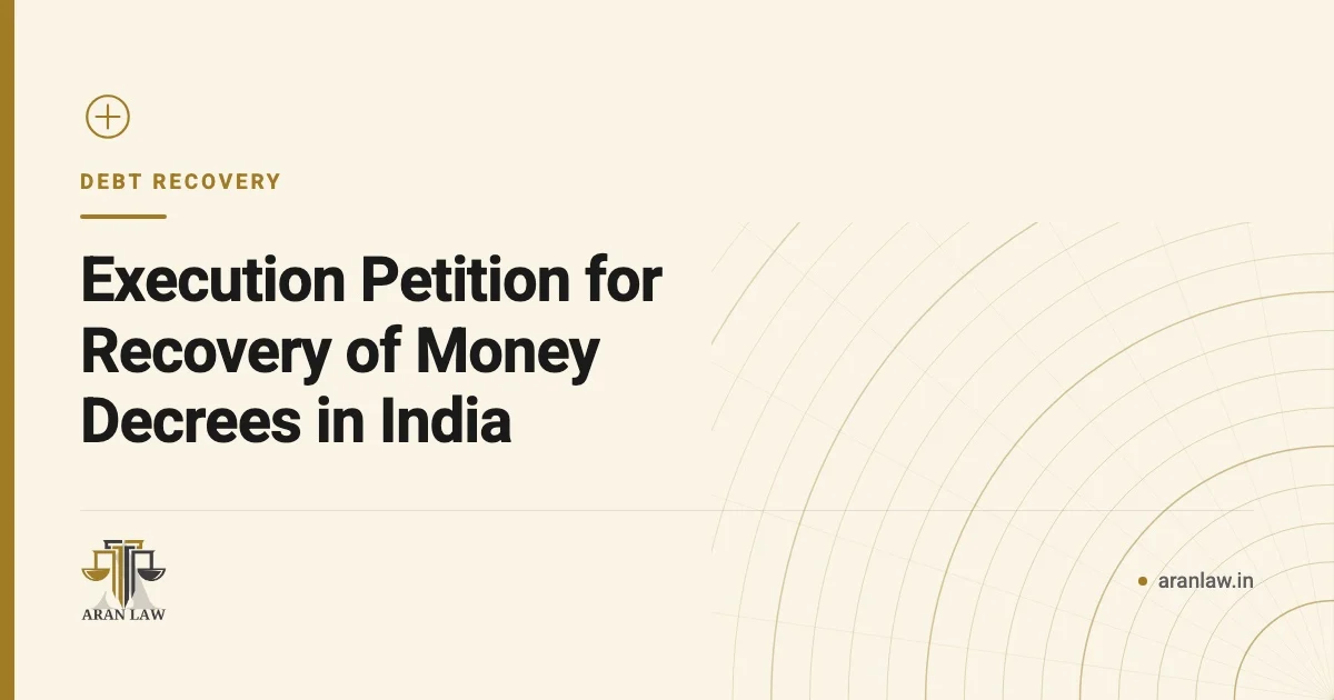 Execution Petition for Recovery of Money Decrees in India — Aran Law
